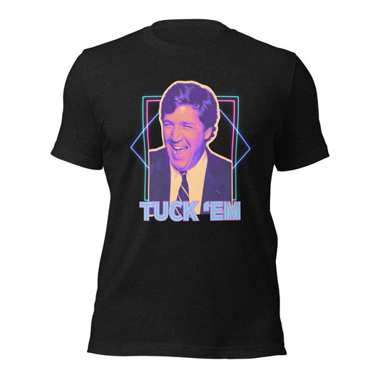 Tucker Carlson “Tuck ‘Em” Unisex T-Shirt